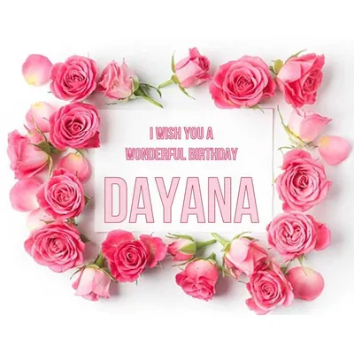 Открытка Dayana I wish you a wonderful birthday.