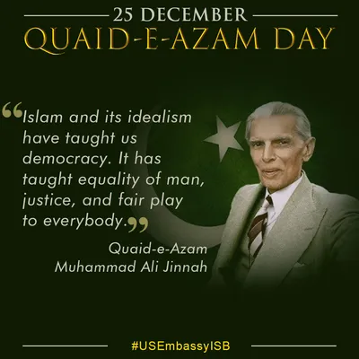 U.S. Embassy Islamabad on X: \"“Islam and its idealism have taught us  democracy. It has taught equality of man, justice, and fair play to  everybody.\" - Quaid-e-Azam Muhammad Ali Jinnah #muhammadalijinnah  #QuaideAzam