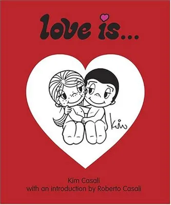 Love Is...: Casali, Kim: 9780810949409: Amazon.com: Books