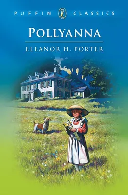 Pollyanna and Pollyanna Grows Up - Eleanor H. Porter - The Bookshop