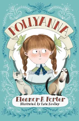 Pollyanna: Illustrated by Kate Hindley: Alma Junior Classics Eleanor H.  Porter Alma Classics